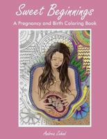 Sweet Beginnings: A Pregnancy and Birth Coloring Book 179703538X Book Cover