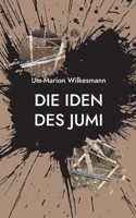 Die Iden des Jumi: Ein archäologischer Beststeller 3757814541 Book Cover