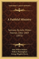 A Faithful Ministry: Sermons 1166478807 Book Cover