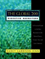 The Global 200 Executive Recruiters: An Essential Guide to the Best Recruiters in the United States, Europe, Asia, and Latin America 0787941395 Book Cover
