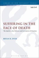 Suffering in the Face of Death: The Epistle to the Hebrews and Its Context of Situation 0567684911 Book Cover