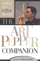 The Art Pepper Companion: Writings on a Jazz Original 0815412657 Book Cover