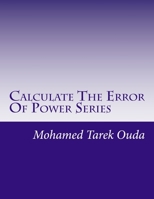Calculate The Error Of Power Series: Generalized Functions In Power Series 1534979328 Book Cover