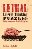Lethal Lateral Thinking Puzzles: Killer Brainteasers That Will Slay You 1402778813 Book Cover