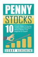 Penny Stocks: 10 Proven Steps To Buying, Trading, and Investing in Penny Stocks From Beginner to Expert 1544659164 Book Cover