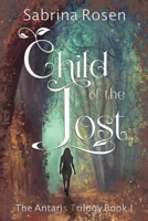 Child of the Lost: The Antaris Trilogy Book 1 1965162010 Book Cover