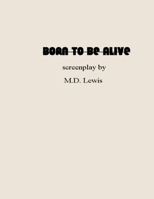 Born To Be Alive B09PHH7LD9 Book Cover