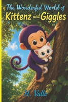 The Wonderful World of Kittenz and Giggles: Giggles meets Kittenz B0H4D85H74 Book Cover