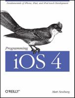 Programming iOS 4: Fundamentals of iPhone, iPad, and iPod Touch Development 1449388434 Book Cover