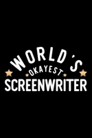 World's Okayest Screenwriter: Nice Notebook for Screenwriter Funny Christmas Gift Idea for Screenwriter Screenwriter Journal 100 pages 6x9 inches 1704254019 Book Cover