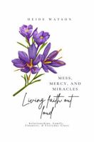 Mess, Mercy, and Miracles: Living Faith Out Loud (Mess, Mercy, and Miracles Devotional Series) B0G437JMQY Book Cover