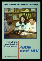 Everything You Need to Know About AIDS And HIV (Need to Know Library) 1435886771 Book Cover