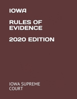 IOWA RULES OF EVIDENCE 2020 EDITION B08KHGDT3Z Book Cover