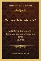 Mercure Britannique V2: Ou Notices Historiques Et Critiques Sur Les Affaires Du Tems (1798) 1120005299 Book Cover