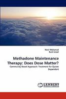 Methadone Maintenance Therapy: Does Dose Matter?: Community Based Approach: Treatment for Opiate Dependent 3843376182 Book Cover