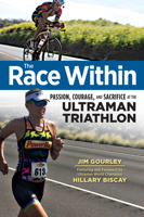 The Race Within: Passion, Courage, and Sacrifice at the Ultraman Triathlon 1629370215 Book Cover