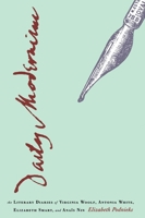 Daily Modernism: The Literary Diaries of Virginia Wolf, Antonia White, Elizabeth Smart, and Anais Nin 077352021X Book Cover