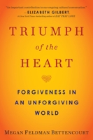 Triumph of the Heart: Forgiveness in an Unforgiving World 039918483X Book Cover