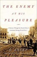 The Enemy at his Pleasure: A Journey through the Jewish Pale of Settlement During World War 080505944X Book Cover