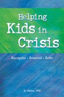 Helping Kids in Crisis: Recognize, Respond, Refer 0884899411 Book Cover