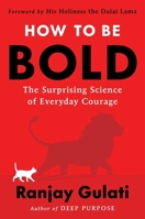 How to Be Bold: The Surprising Science of Everyday Courage 0063394812 Book Cover