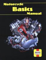 Motorcycle Basics Manual (Haynes Automotive Repair Manual) 1850100837 Book Cover