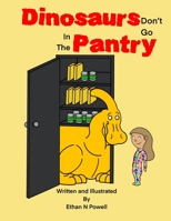 Dinosaurs Don't Go In The Pantry B0C9SF6DYV Book Cover