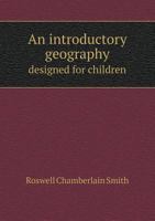 An Introductory Geography Designed for Children 5518643519 Book Cover