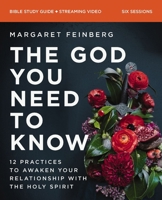 The God You Need to Know Study Guide plus Streaming Video: Experience the Holy Spirit’s Power and Presence Today 0310131227 Book Cover