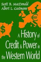 A History of Credit and Power in the Western World 0765808331 Book Cover
