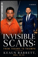 Invisible Scars: From Trauma to Triumph (The Invisible Scars Series) B0GZ7K97F5 Book Cover
