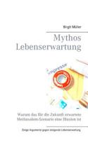 Mythos Lebenserwartung: Warum das für die Zukunft erwartete Methusalem-Szenario eine Illusion ist 3752833904 Book Cover