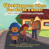 What Happens When You Break a Bone? Suzie Learns about Bones and Muscles (Learning with Millie and Suzie) 1735216305 Book Cover