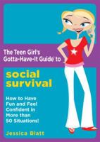 The Teen Girl's Gotta-Have-It Guide to Social Survival: How to Have Fun and Feel Confident in More than 50 Situations! (Teen Girl's Gotta-Have-It Guides) 0823017265 Book Cover