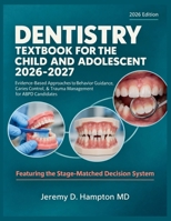 Dentistry Textbook for the Child and Adolescent 2026-2027: Evidence-Based Approaches to Behavior Guidance, Caries Control, & Trauma Management for ABPD Candidates B0HJZQNBQ4 Book Cover