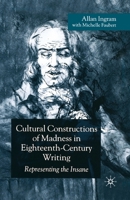 Cultural Constructions of Madness in Eighteenth-Century Writing: Representing the Insane 1403945950 Book Cover