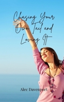 Chasing Your Own Tail and Loving It 3690855764 Book Cover