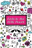 Girls to the 10th Power: Diary & Life Planner 1540435601 Book Cover