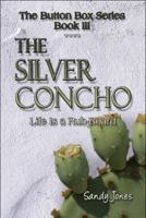 The Silver Concho: Life Is a Rub-Board: The Button Box Series Book III 1607037688 Book Cover