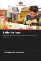 Salle de jeux: Réflexions sur le jeu dans les espaces scolaires et non scolaires 6206107116 Book Cover