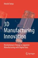 3D Manufacturing Innovation: Revolutionary Change in Japanese Manufacturing with Digital Data 1849967091 Book Cover
