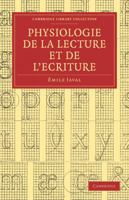 Physiologie De La Lecture Et De L'écriture (Cambridge Library Collection   Printing And Publishing History) (French Edition) 1276298625 Book Cover