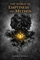 The World as Emptiness and Mythos: Toward a Utopian Pessimism B0GTTZXWGL Book Cover