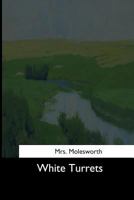 White Turrets by Mrs. Molesworth 1516941233 Book Cover