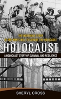Holocaust: The Incredible Story of One Man's Will to Survive the Holocaust 1774856050 Book Cover