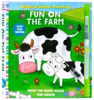 Magical Water Painting: Fun on the Farm: (Art Activity Book, Books for Family Travel, Kids' Coloring Books, Magic Color and Fade) 1647227305 Book Cover