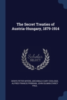 The Secret Treaties of Austria-Hungary, 1879-1914 1021720585 Book Cover