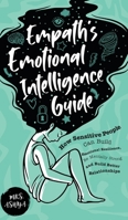 Empath's Emotional Intelligence Guide: How Sensitive People Can Build Emotional Resilience, Be Mentally Strong and Build Better Relationships B093RKFS39 Book Cover