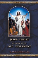 Jesus Christ According to the Old Testament 9895372655 Book Cover