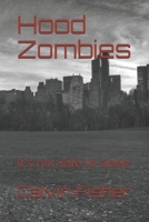 Hood Zombies: It's not safe to sleep 1097979431 Book Cover